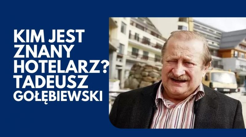 Tadeusz Gołębiewski - właściciel hotelu „Gołębiewski, wiek czy nie żyje
